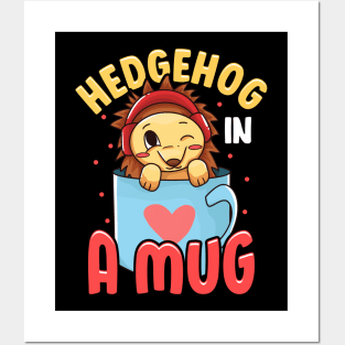 Adorable Baby Hedgehog in a Mug Hedgehog Lovers Posters and Art